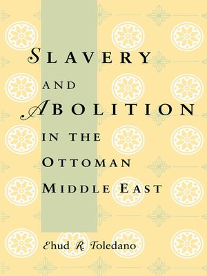 cover image of Slavery and Abolition in the Ottoman Middle East